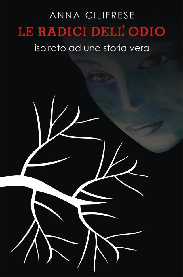 "Le radici dell'odio" di Anna Cilifrese. Recensione di Anna Alessandrino